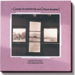 Songs for Wandering Souls , Dave Douglas
