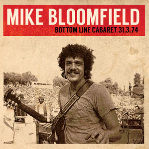 Bottom Line Cabaret 31.3.74 , Mike Bloomfield