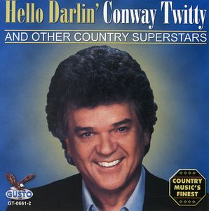 Hello Darlin , Conway Twitty