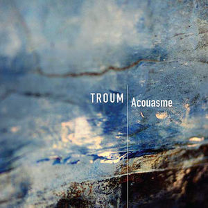 Acouasme , Troum