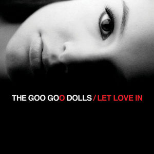 Let Love In , Goo Goo Dolls