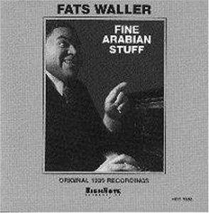 Fine Arabian Stuff , Fats Waller