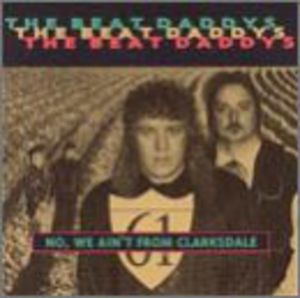 No We Ain't from Clarksdale , The Beat Daddys