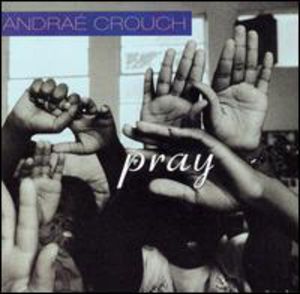 Pray , Andra Crouch
