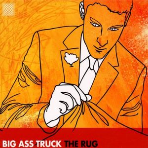 The Rug , Big Ass Truck