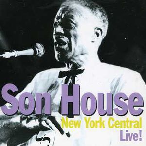 New York Central Live , Son House