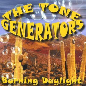 Burning Daylight , The Tone Generators