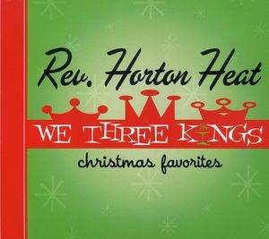 We Three Kings , The Reverend Horton Heat