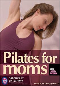 Pilates for Moms , Lindsey Jackson