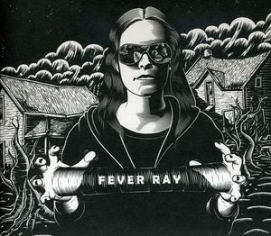 Fever Ray , Fever Ray