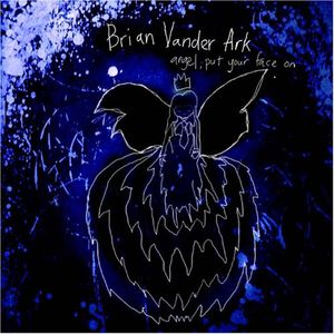 Angel, Put Your Face On , Brian Vander Ark