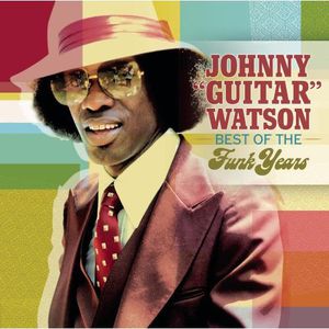 Best of the Funk Years , Johnny "Guitar" Watson