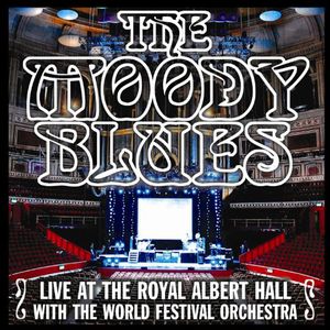Live At The Royal Albert Hall With The World Festival Orchestra , The Moody Blues