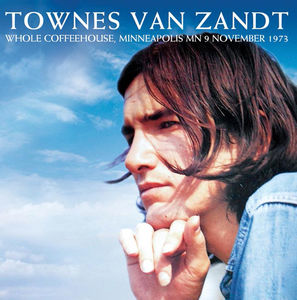 Whole Coffeehouse Minneapolis MN 9 November 1973 , Townes Van Zandt