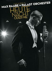 Max Raabe & Palast Orchester: Heute Nacht Oder Nie: Live in Berlin , Max Raabe