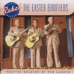 They're Holding Up the the Ladder , The Easter Brothers