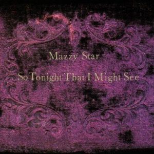 So Tonight That I Might See , Mazzy Star