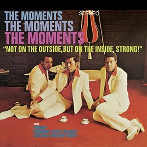 Not On The Outside, But On The Inside, Strong! , The Moments