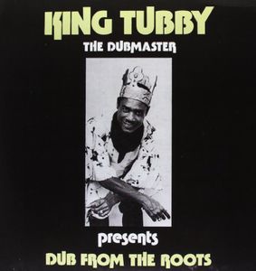 Dub from the Roots , King Tubby