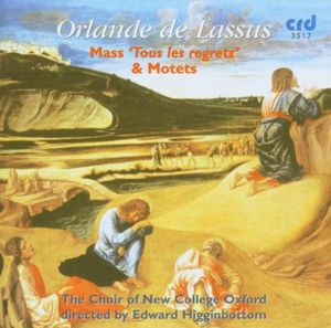 Mass Tous Les Regretz & Motets , Choir of New College Oxford