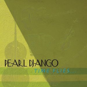 Time Flies , Pearl Django