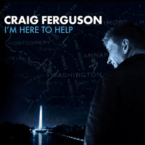 I'm Here to Help [Explicit Content] , Craig Ferguson