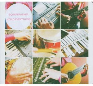Hello Everything , Squarepusher