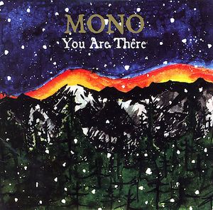 You Are There , Mono
