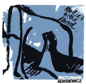 Mollie's in the Mood , Peter Brotzmann