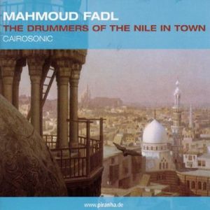 Drummers Of The Nile In Town - Cairosonic , Mahmoud Fadl