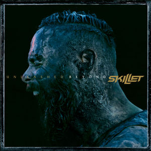 Unleashed Beyond , Skillet