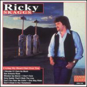 Crying My Heart Out , Ricky Skaggs