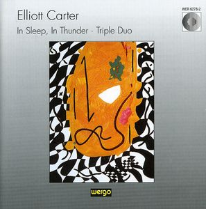 In Sleep In Thunder / Triple Duo , Elliott Carter