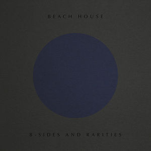 B-Sides And Rarities , Beach House