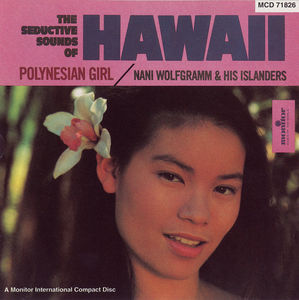 The Seductive Sounds of Hawaii: Polynesian Girl , Nani Wolfgramm