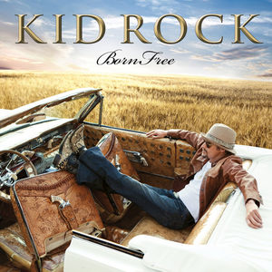 Born Free , Kid Rock