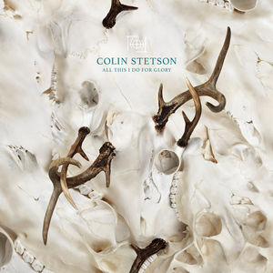 All This I Do For Glory , Colin Stetson