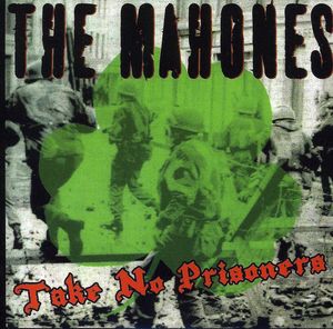 Take No Prisoners , The Mahones