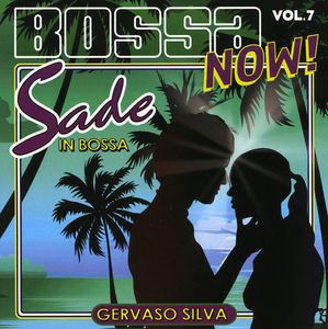Bossa Now, Vol. 7: Sade In Bossa , Gervaso Silva