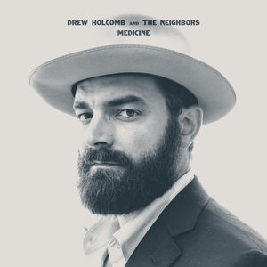 Medicine , Drew Holcomb & Neighbors