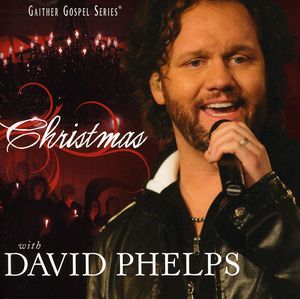 Christmas with David Phelps , David Phelps