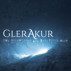 The Mountains Are Beautiful Now , Glerakur