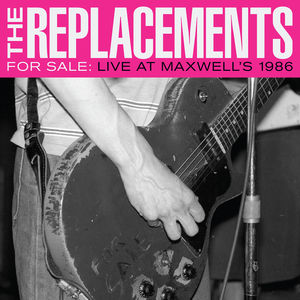For Sale: Live At Maxwell's 1986 [Explicit Content] , The Replacements