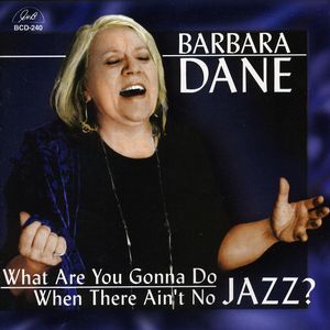 What Are You Gonna Do When There Ain't No Jazz? , Barbara Dane