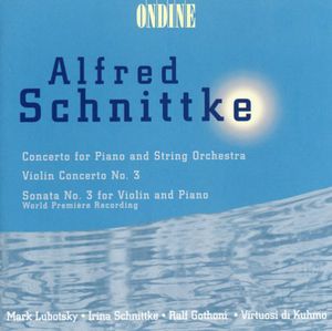 Piano Concerto / Violin Concerto 3 / Sonata 3 , A. Schnittke