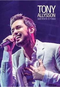 Tony Allysson: Sustenta O Fogo [Import]