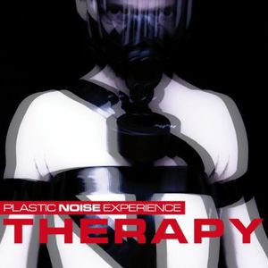 Plastic Noise Experience : Therapy , Plastic Noise Experience