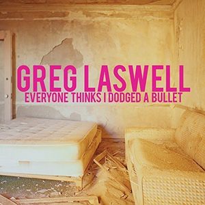 Everyone Thinks I Dodged a Bullet , Greg Laswell