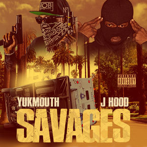 Savages , Yukmouth & J Hood
