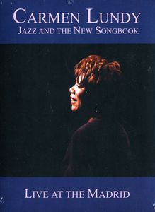 Jazz and the New Songbook: Live at the Madrid , Carmen Lundy